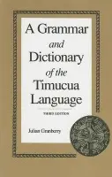 Grammar and Dictionary of the Timucua Language - Granberry, Julian