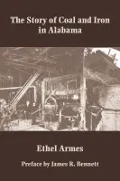 Story of Coal and Iron in Alabama - Armes, Ethel