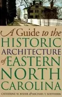 Guide to the Historic Architecture of Eastern North Carolina - Southern, Michael T.
