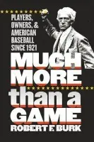 Much More Than a Game - Burk, Robert F.