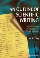 Outline Of Scientific Writing, An: For Researchers With English As A Foreign Language - Yang, Jen Tsi (Univ Of California, Usa)