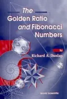 Golden Ratio And Fibonacci Numbers, The - Dunlap, Richard A (Dalhousie Univ, Canada)