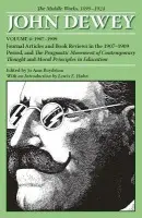 Collected Works of John Dewey v. 4; 1907-1909, Journal Articles and Book Reviews in the 1907-1909 Period, and the Pragmatic Movement of Contemporary T - Dewey, John