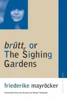 Brutt, or the Sighing Gardens - Mayrocker, Friederike