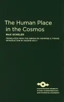 Human Place in the Cosmos - Scheler, Max