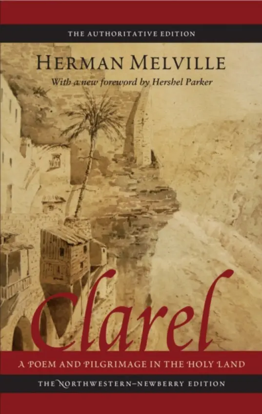Clarel: A Poem And Pilgrimage In The Holy Land - Melville, Herman