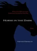 Horse in the Dark - Francis, Vievee