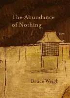 Abundance of Nothing - Weigl, Bruce