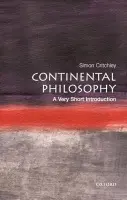 Continental Philosophy - Critchley, Simon (, Reader in Philosophy)