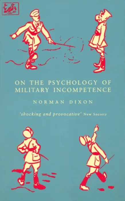 On The Psychology Of Military Incompetence - Dixon, M a Dixon, Norman F