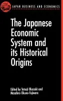 Japanese Economic System and its Historical Origins