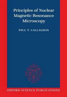 Principles of Nuclear Magnetic Resonance Microscopy - Callaghan
