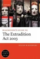 Blackstone's Guide to the Extradition Act 2003 - Knowles, Julian B., QC (, Barrister, Matrix Chambers)