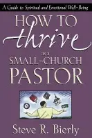How to Thrive as a Small-Church Pastor - Bierly, Steve R.