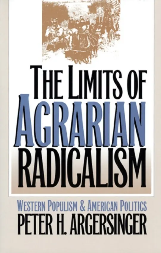 Limits of Agrarian Radicalism - Argersinger, Peter H.