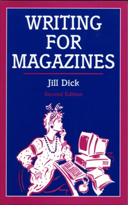 Writing for Magazines - Dick, Jill