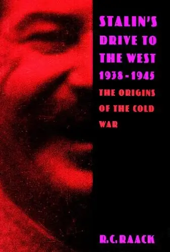 Stalin's Drive to the West, 1938-1945 - Raack, R. C.