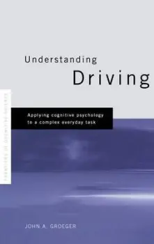 Understanding Driving - Groeger, John A.