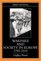 Warfare and Society in Europe, 1792- 1914 - Wawro, Geoffrey
