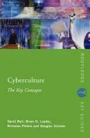 Cyberculture: The Key Concepts - Bell, David J. a Loader, Brian D (University of York, UK) a Pleace, Nicholas a Schuler, Douglas