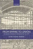 From Empire to Union - Murkens, Jo Eric Khushal (Senior Lecturer, London School of Economics and Political Science)