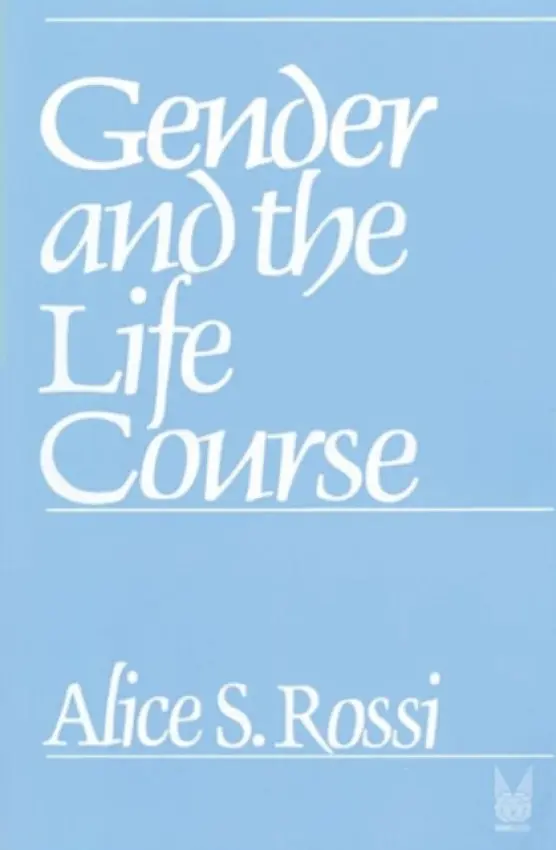 Gender and the Life Course - Rossi, Alice