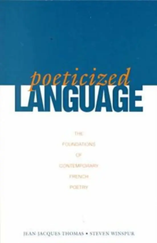 Poeticized Language - Winspur, Steven (Univeristy of Wisconsin) a Thomas, Jean-Jacques