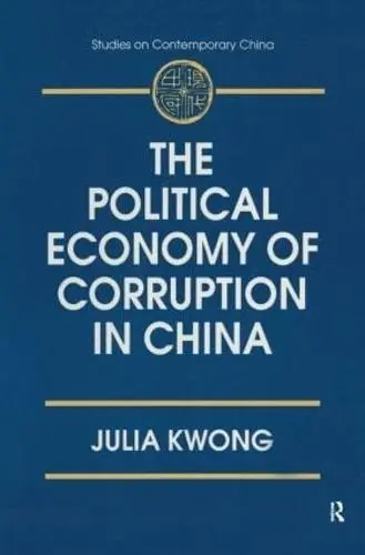 Political Economy of Corruption in China - Kwong, Julia