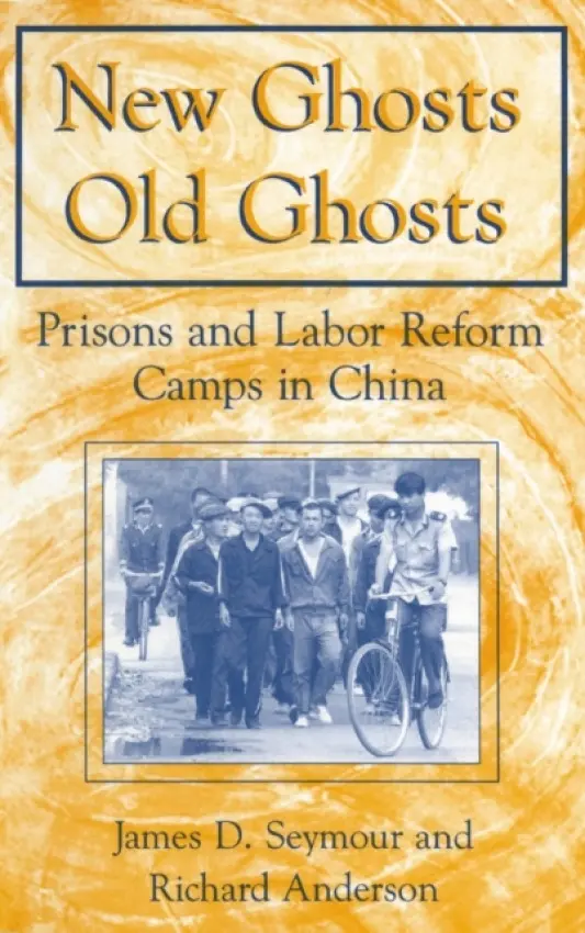New Ghosts, Old Ghosts: Prisons and Labor Reform Camps in China - Seymour, James D. a Anderson, Michael R