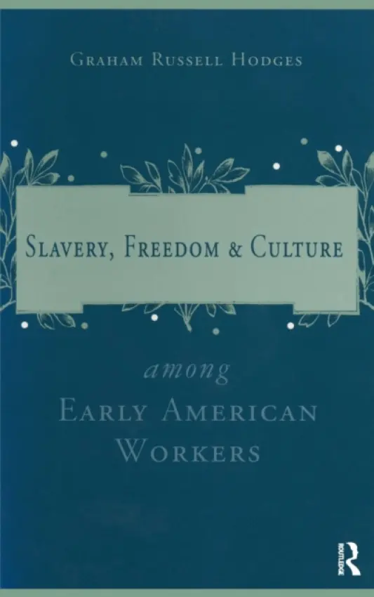 Slavery and Freedom Among Early American Workers - Hodges, Graham Russell