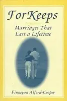 For Keeps: Marriages That Last a Lifetime - Alford-Cooper, Finnegan