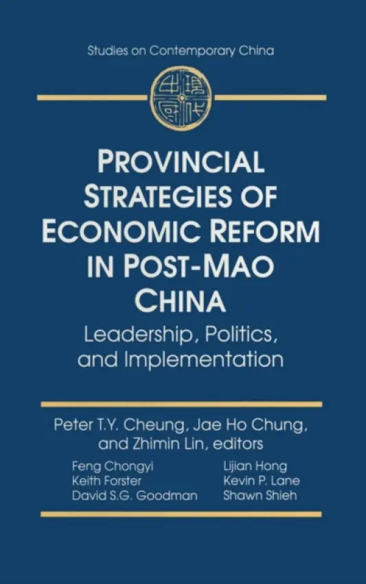 Provincial Strategies of Economic Reform in Post-Mao China - Cheung, Peter T.Y. a Chung, Jae Ho a Lin, Zhimin