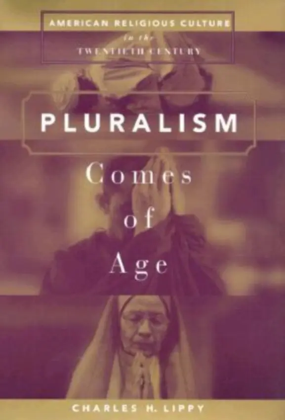 Pluralism Comes of Age - Lippy, Charles H.