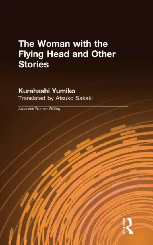 Woman with the Flying Head and Other Stories - Yumiko, Kurahashi a Sakaki, Atsuko