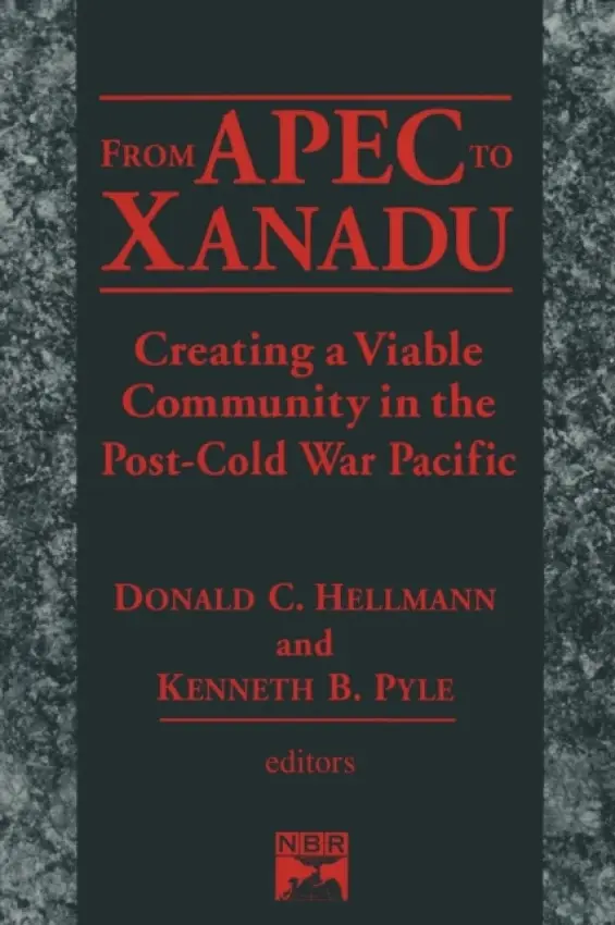 From Apec to Xanadu - Helleman, Donald C. a Pyle, Kenneth B. a Hellman, Donald C.