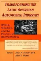 Transforming the Latin American Automobile Industry - Tuman, John P. a Morris, John T.