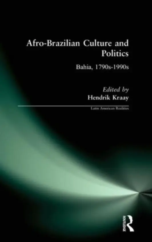 Afro-Brazilian Culture and Politics - Kraay, Hendrik