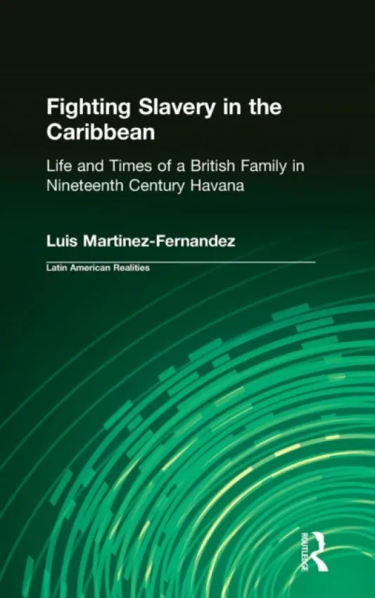 Fighting Slavery in the Caribbean - Martinez-Fernandez, Luis