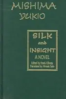 Silk and Insight - Mishima, Yukio a Gibney, Frank a Sato, Hiro