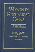 Women in Republican China: A Sourcebook - Lan, Hua R. a Fong, Vanessa L.