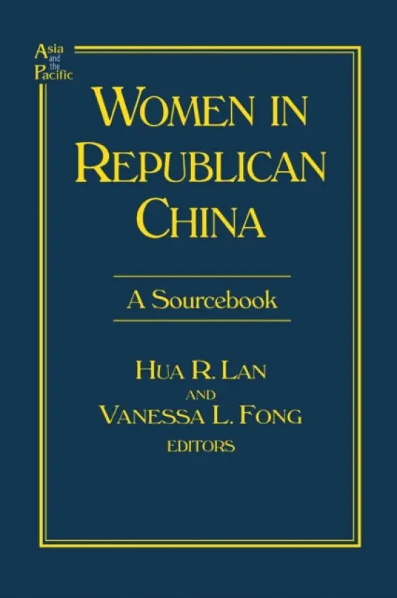Women in Republican China: A Sourcebook - Lan, Hua R. a Fong, Vanessa L.