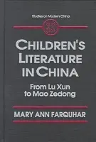Children's Literature in China: From Lu Xun to Mao Zedong - Farquhar, Mary Ann