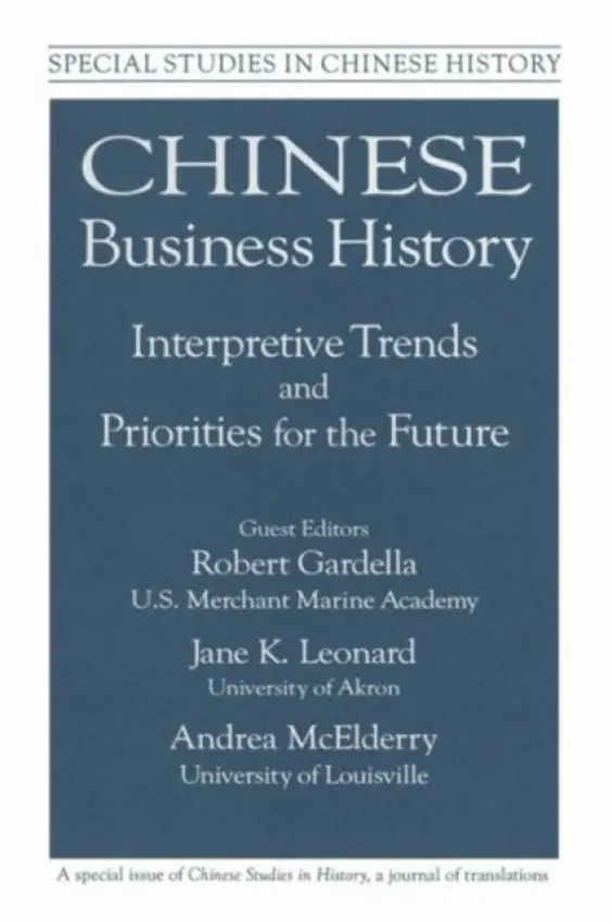 Chinese Business History - Gardella, Robert a McElderry, Andrea a Leonard, Jane K.