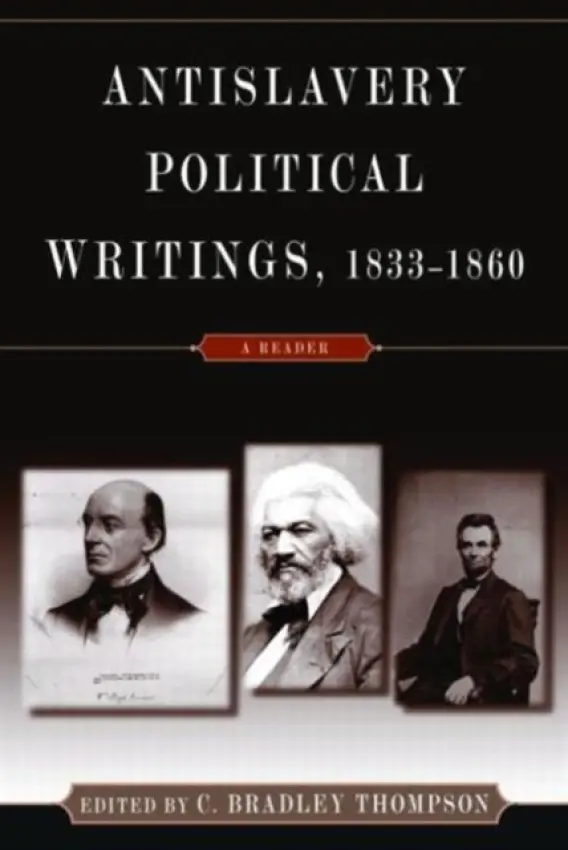 Anti-Slavery Political Writings, 1833-1860 - Thompson, C. Bradley