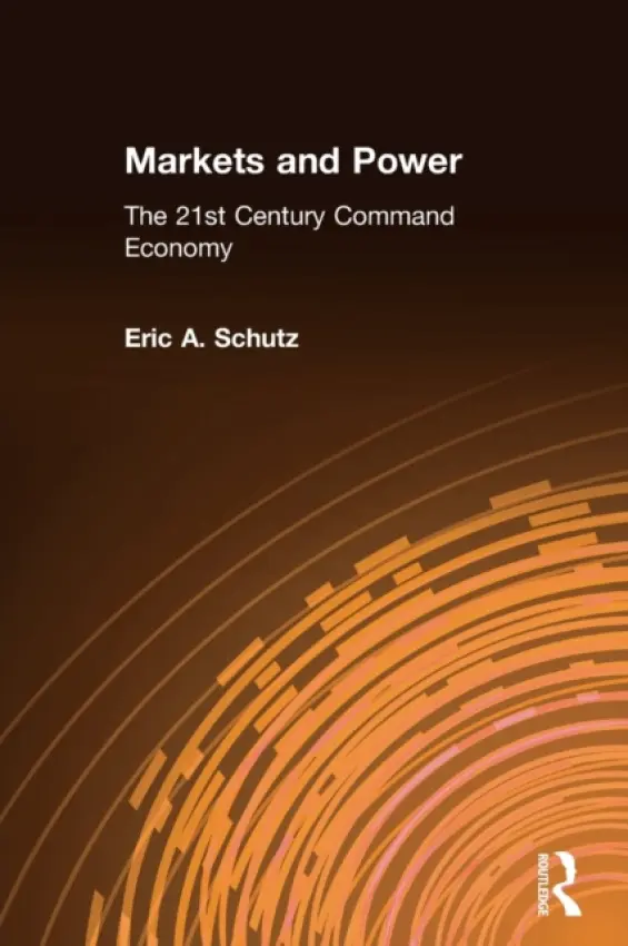 Markets and Power - Schutz, Eric A.