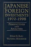 Japanese Foreign Investments, 1970-98 - Basu, Dipak R. a Miroshnik, Victoria