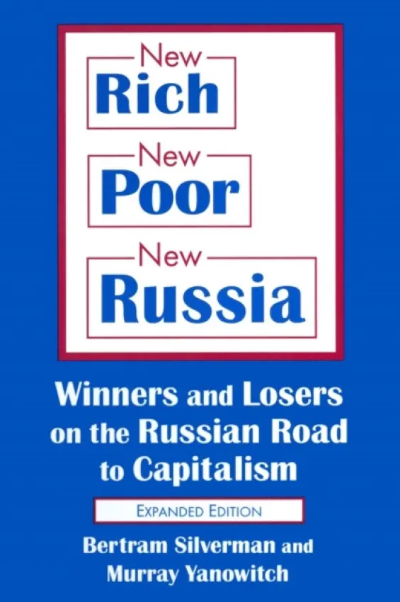 New Rich, New Poor, New Russia - Silverman, Bertram a Yanowitch, Murray