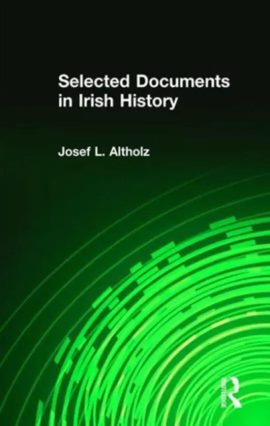 Selected Documents in Irish History - Altholz, Josef L.