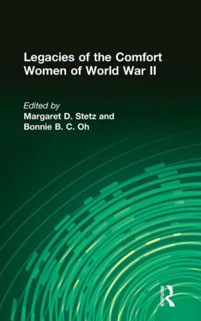 Legacies of the Comfort Women of World War II - Stetz, Margaret D. a Oh, Bonnie B. C.