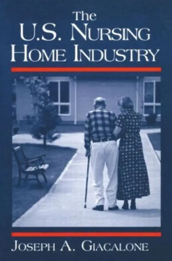 US Nursing Home Industry - Giacalone, Robert A